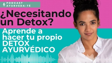¿Con ganas de un Detox? Aprende a hacer tu propio Detox Ayurvédico